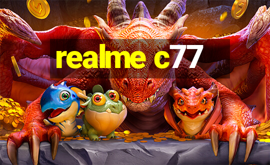 realme c77