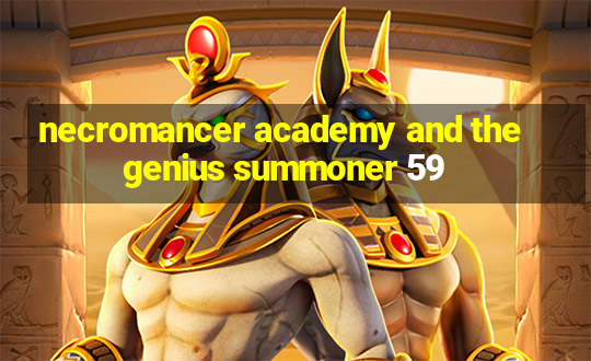 necromancer academy and the genius summoner 59