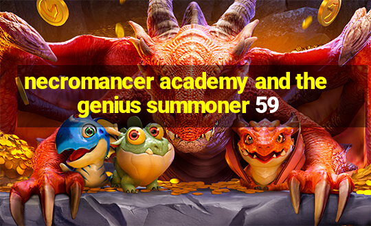 necromancer academy and the genius summoner 59