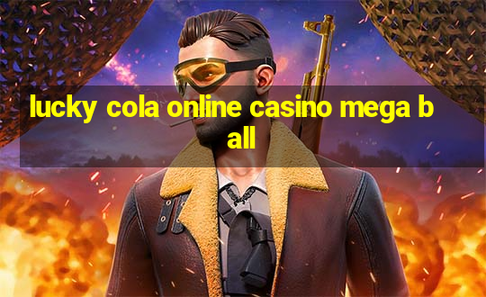 lucky cola online casino mega ball