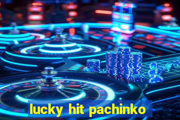 lucky hit pachinko