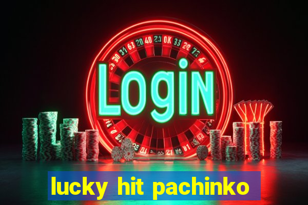 lucky hit pachinko