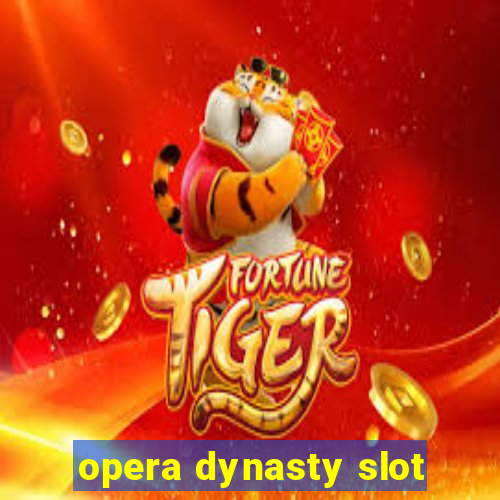 opera dynasty slot