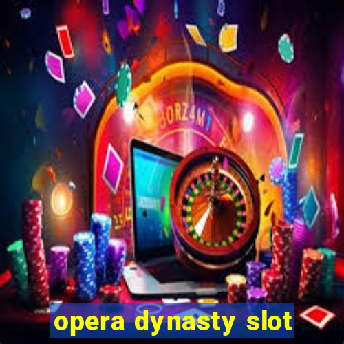 opera dynasty slot