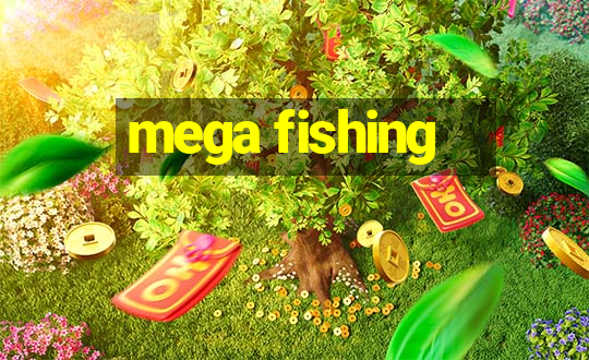 mega fishing