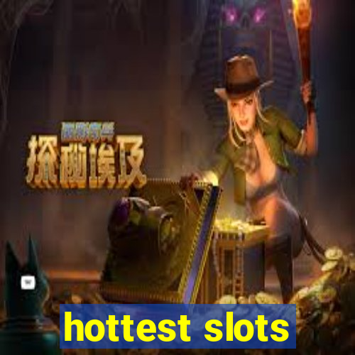 hottest slots