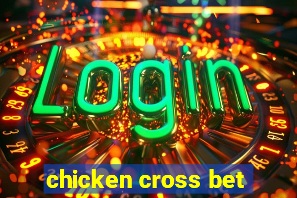 chicken cross bet