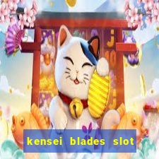 kensei blades slot free play