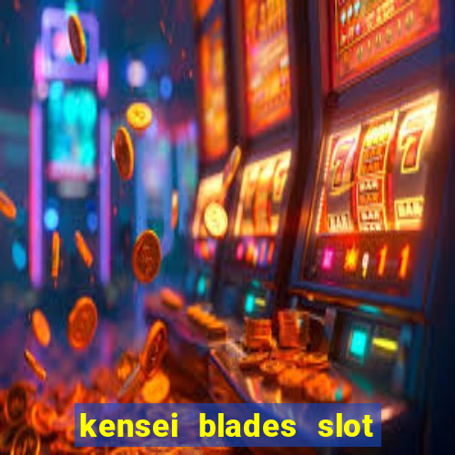 kensei blades slot free play