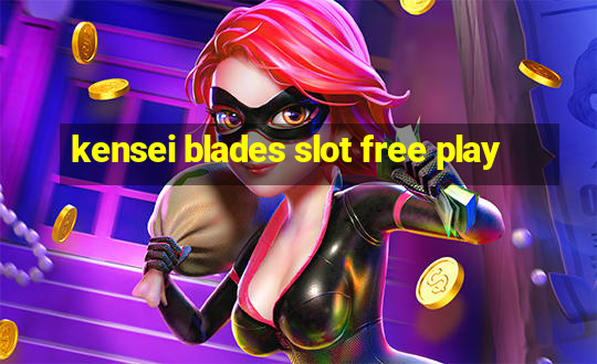 kensei blades slot free play