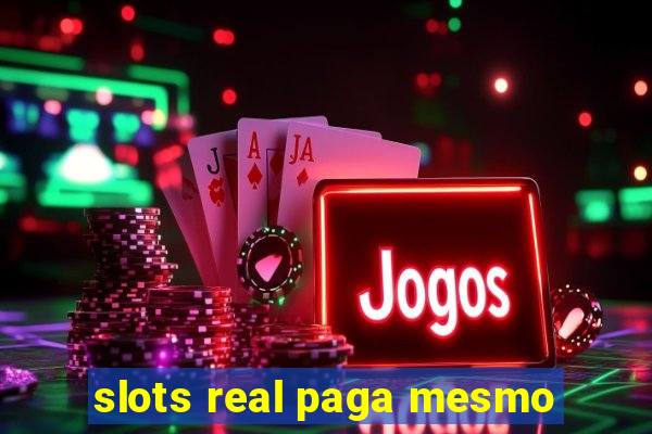 slots real paga mesmo