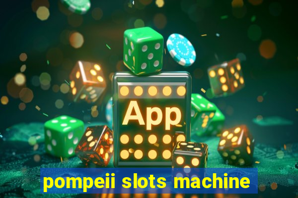 pompeii slots machine