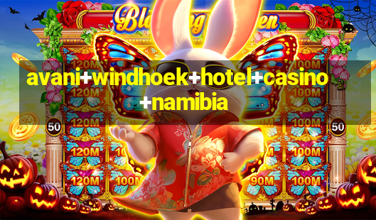 avani+windhoek+hotel+casino+namibia