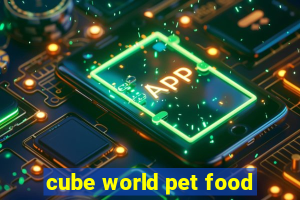 cube world pet food