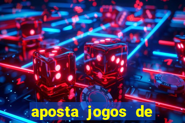 aposta jogos de futebol online