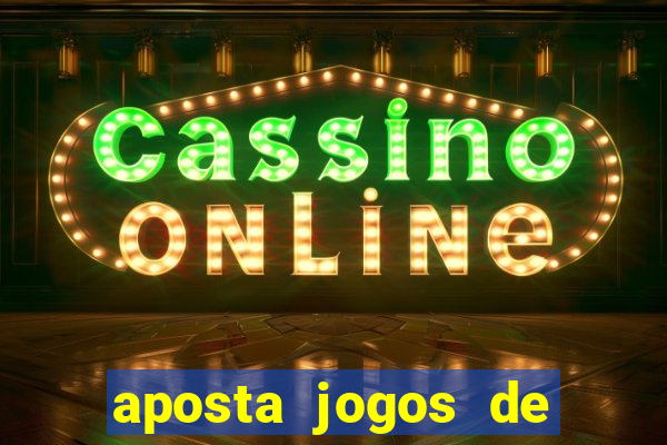 aposta jogos de futebol online