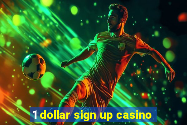 1 dollar sign up casino