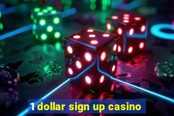 1 dollar sign up casino