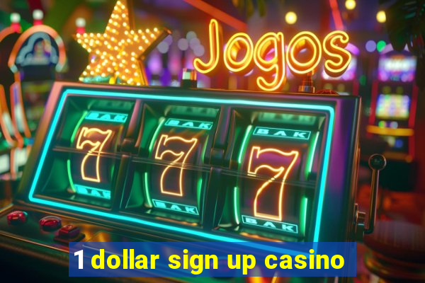 1 dollar sign up casino