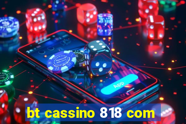 bt cassino 818 com