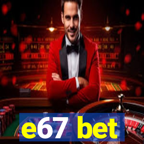 e67 bet