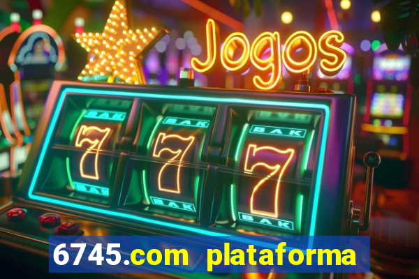 6745.com plataforma de jogos