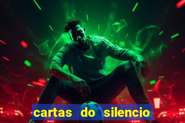 cartas do silencio faz bem