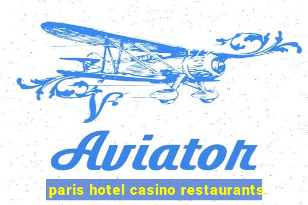 paris hotel casino restaurants