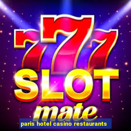 paris hotel casino restaurants