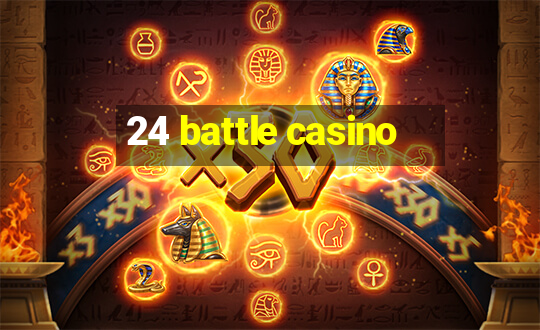 24 battle casino