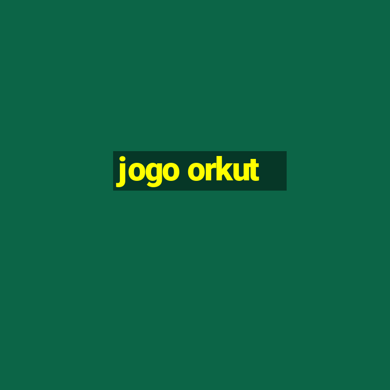 jogo orkut