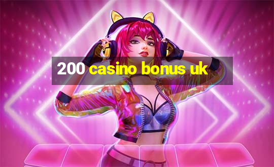 200 casino bonus uk