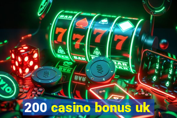 200 casino bonus uk