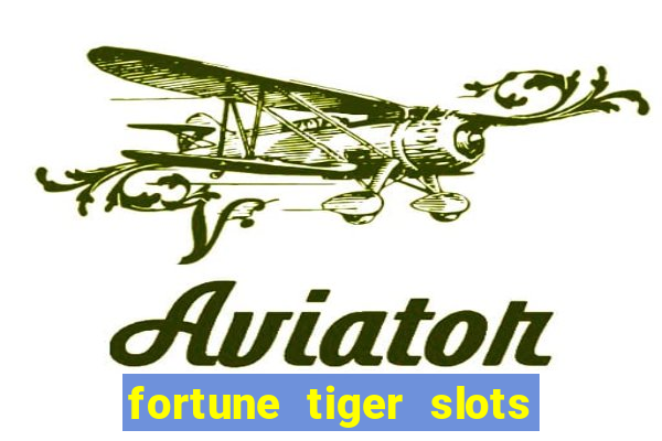 fortune tiger slots paga de verdade