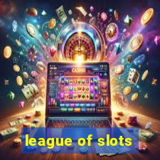 league of slots