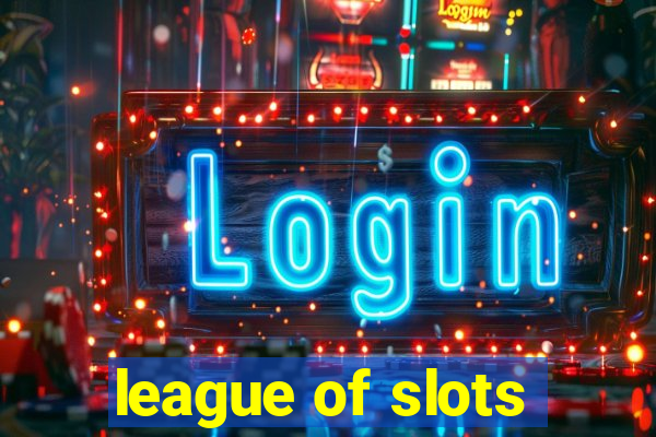 league of slots