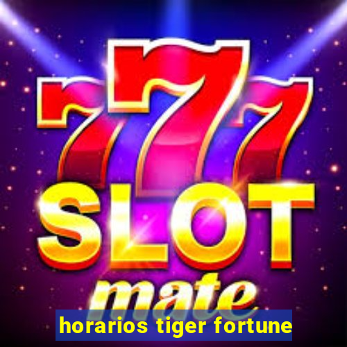 horarios tiger fortune