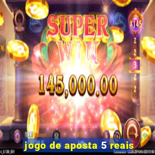 jogo de aposta 5 reais