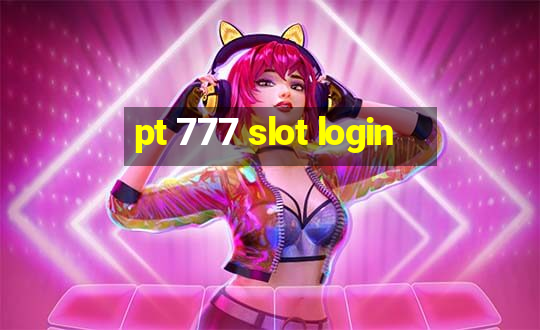 pt 777 slot login