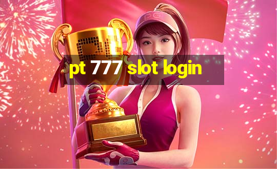 pt 777 slot login