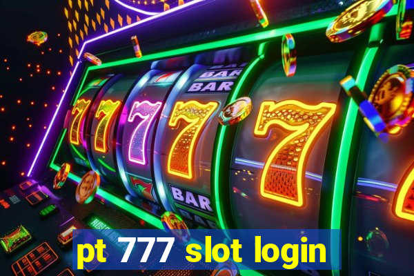 pt 777 slot login