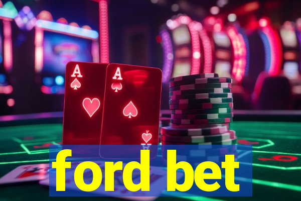 ford bet