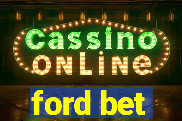 ford bet