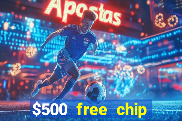 $500 free chip posh casino