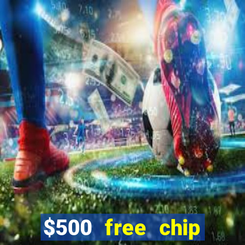 $500 free chip posh casino