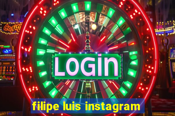 filipe luis instagram