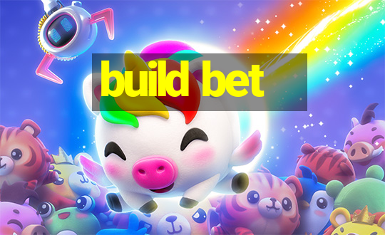 build bet