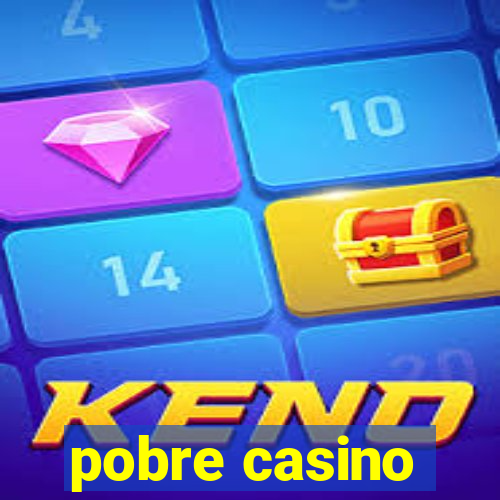 pobre casino