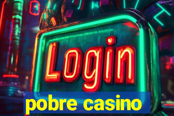 pobre casino