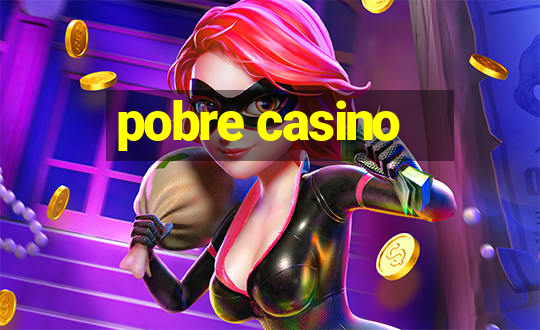 pobre casino